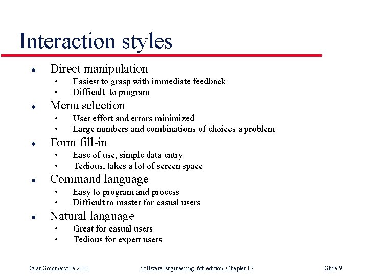 Interaction styles l Direct manipulation • • l Menu selection • • l Ease