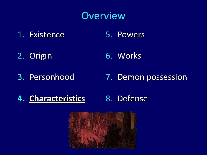 Overview 1. Existence 5. Powers 2. Origin 6. Works 3. Personhood 7. Demon possession