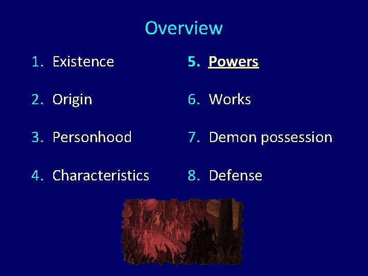 Overview 1. Existence 5. Powers 2. Origin 6. Works 3. Personhood 7. Demon possession