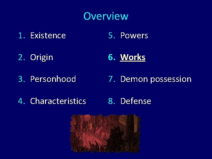 Overview 1. Existence 5. Powers 2. Origin 6. Works 3. Personhood 7. Demon possession