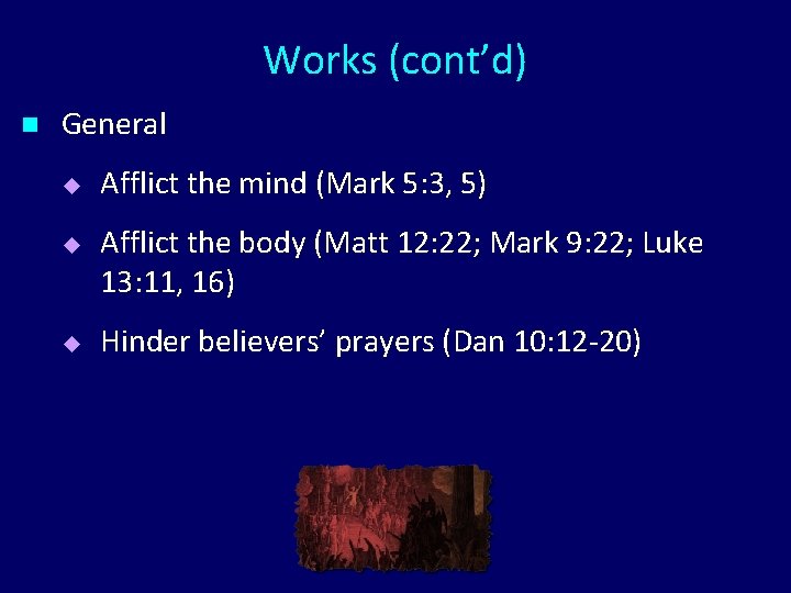 Works (cont’d) n General u u u Afflict the mind (Mark 5: 3, 5)