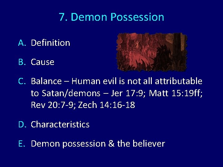 7. Demon Possession A. Definition B. Cause C. Balance – Human evil is not