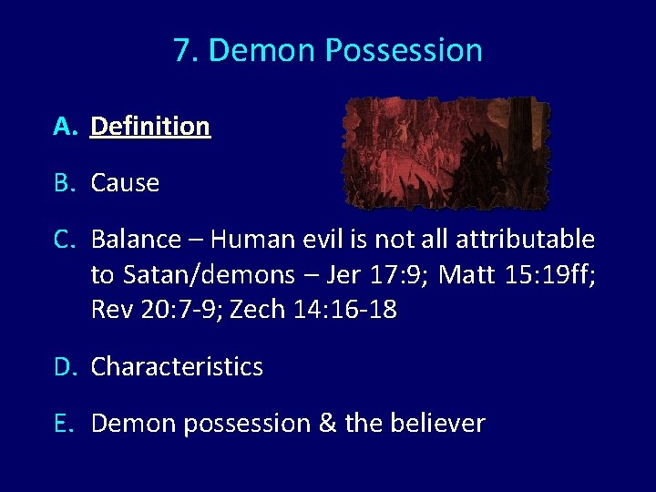 7. Demon Possession A. Definition B. Cause C. Balance – Human evil is not