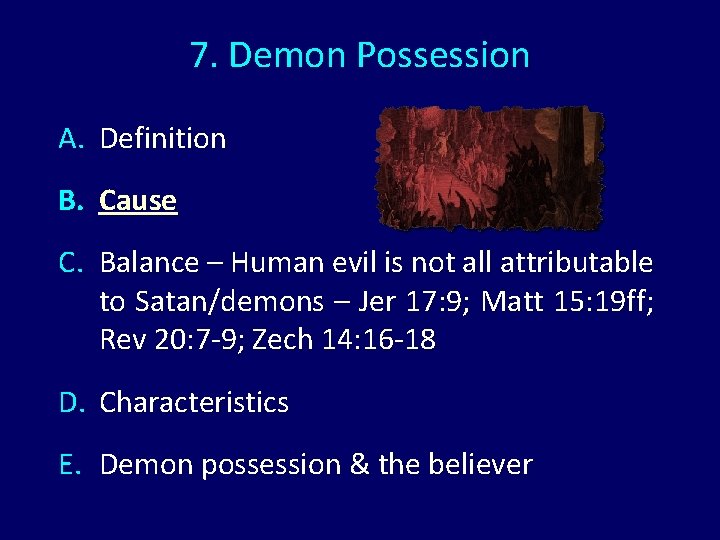 7. Demon Possession A. Definition B. Cause C. Balance – Human evil is not