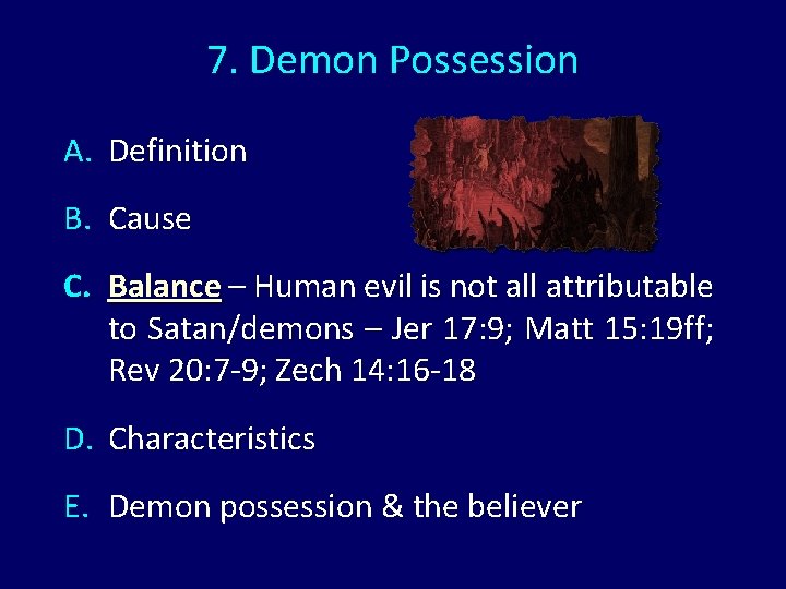 7. Demon Possession A. Definition B. Cause C. Balance – Human evil is not