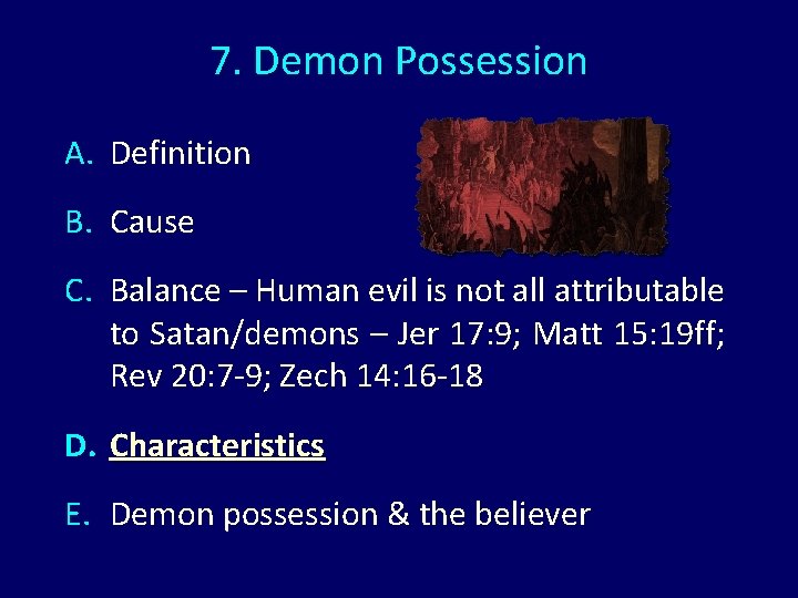 7. Demon Possession A. Definition B. Cause C. Balance – Human evil is not