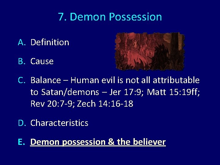 7. Demon Possession A. Definition B. Cause C. Balance – Human evil is not