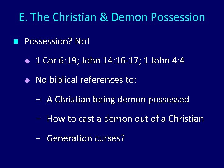 E. The Christian & Demon Possession? No! u 1 Cor 6: 19; John 14: