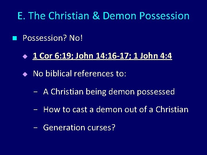 E. The Christian & Demon Possession? No! u 1 Cor 6: 19; John 14: