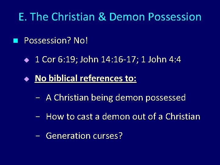 E. The Christian & Demon Possession? No! u 1 Cor 6: 19; John 14:
