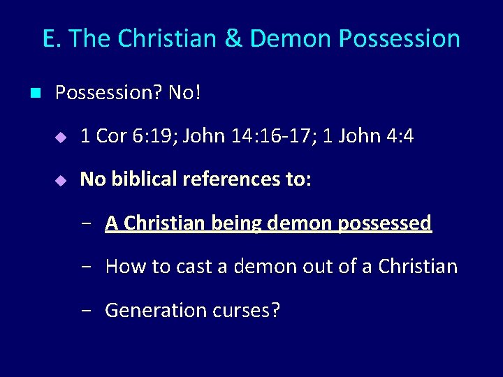 E. The Christian & Demon Possession? No! u 1 Cor 6: 19; John 14: