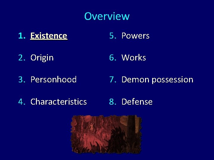 Overview 1. Existence 5. Powers 2. Origin 6. Works 3. Personhood 7. Demon possession