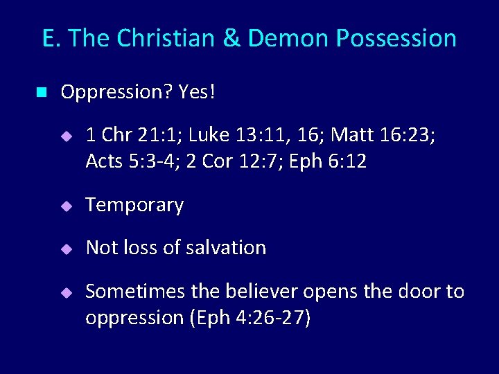 E. The Christian & Demon Possession n Oppression? Yes! u 1 Chr 21: 1;