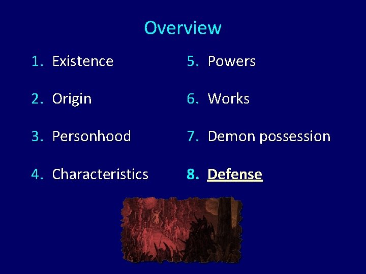Overview 1. Existence 5. Powers 2. Origin 6. Works 3. Personhood 7. Demon possession