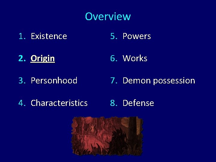 Overview 1. Existence 5. Powers 2. Origin 6. Works 3. Personhood 7. Demon possession