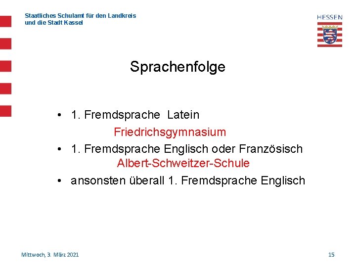 Staatliches Schulamt für den Landkreis und die Stadt Kassel Sprachenfolge • 1. Fremdsprache Latein