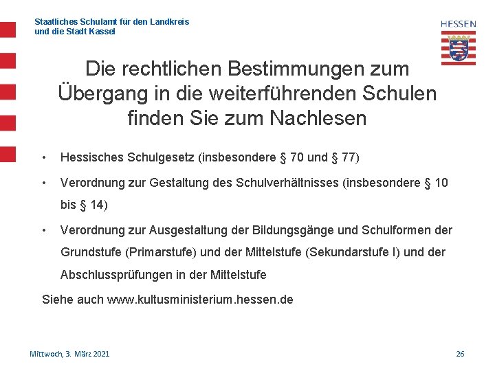 Staatliches Schulamt für den Landkreis und die Stadt Kassel Die rechtlichen Bestimmungen zum Übergang