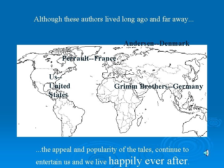 Although these authors lived long ago and far away. . . Andersen--Denmark Perrault--France Us-United