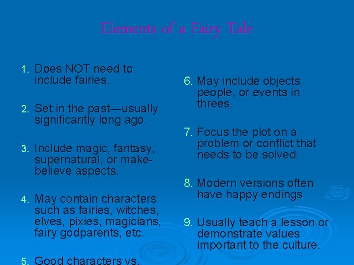 Elements of a Fairy Tale 1. Does NOT need to include fairies. 2. Set