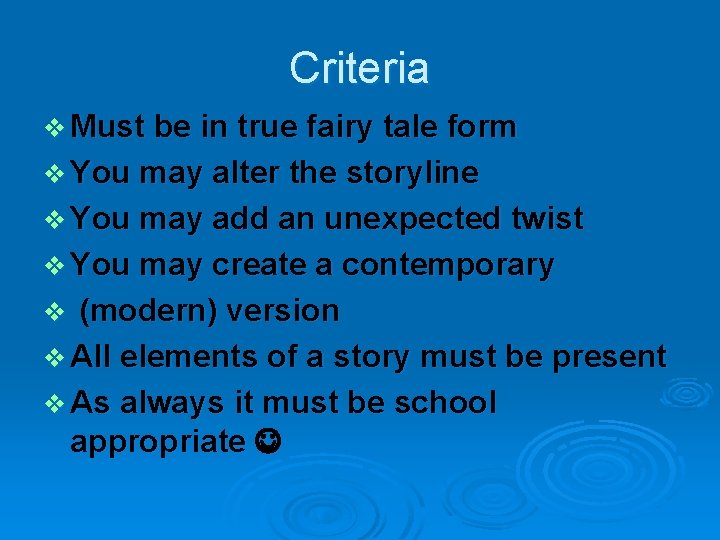 Criteria v Must be in true fairy tale form v You may alter the