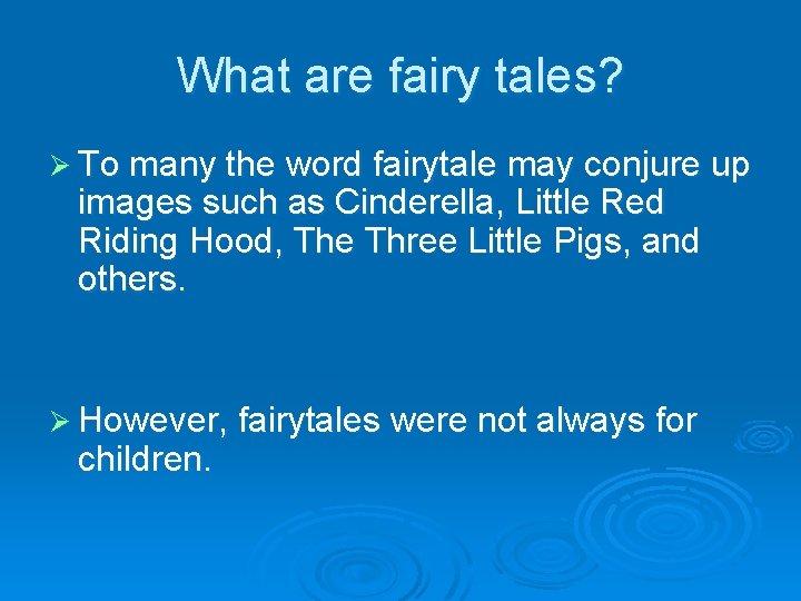 What are fairy tales? Ø To many the word fairytale may conjure up images
