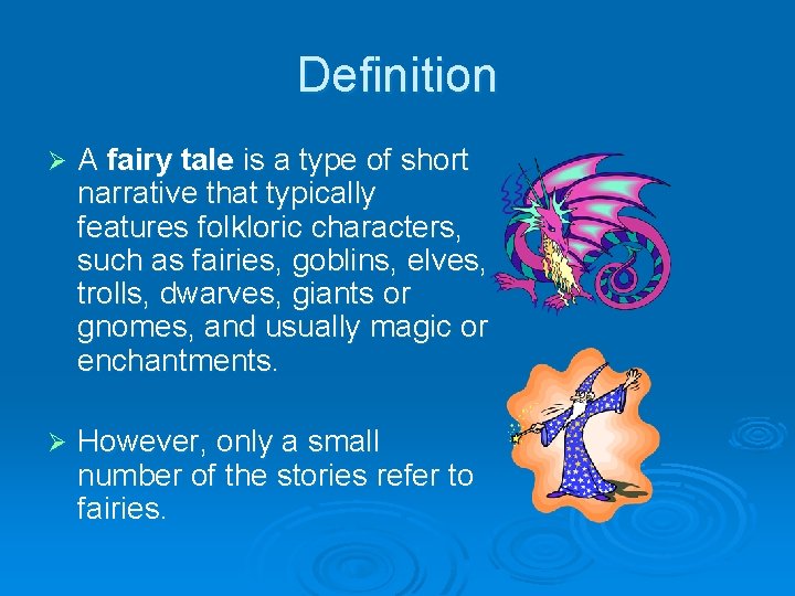 Definition Ø A fairy tale is a type of short narrative that typically features