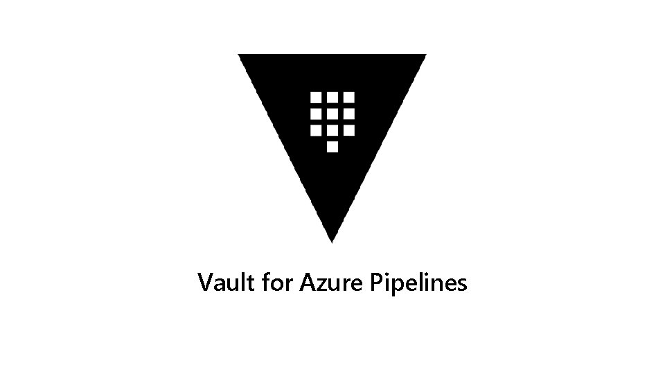 Vault for Azure Pipelines Vault for Azure Pipelines
