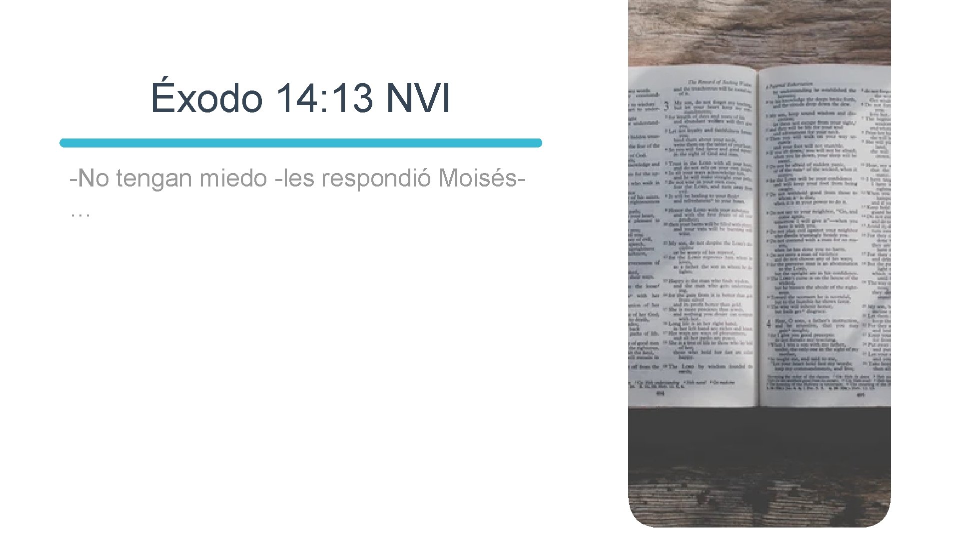 Éxodo 14: 13 NVI -No tengan miedo -les respondió Moisés- … 