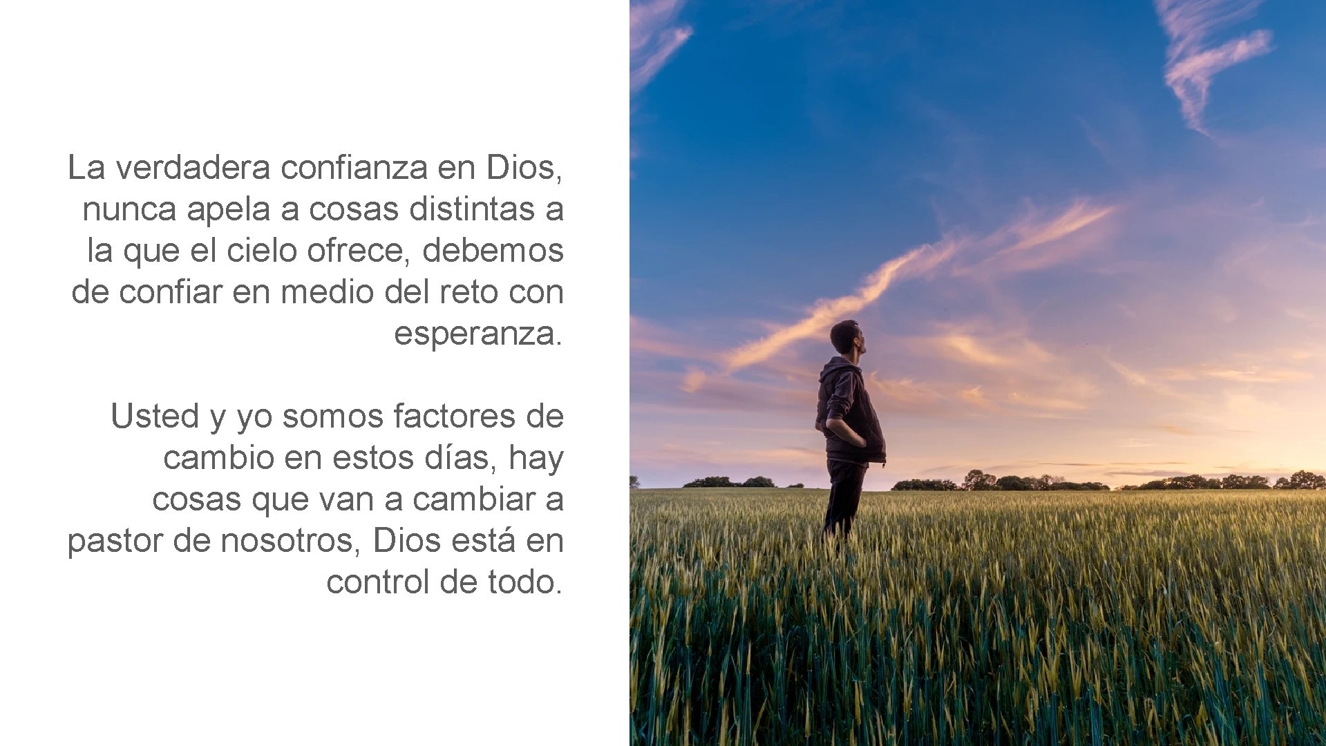 La verdadera confianza en Dios, nunca apela a cosas distintas a la que el