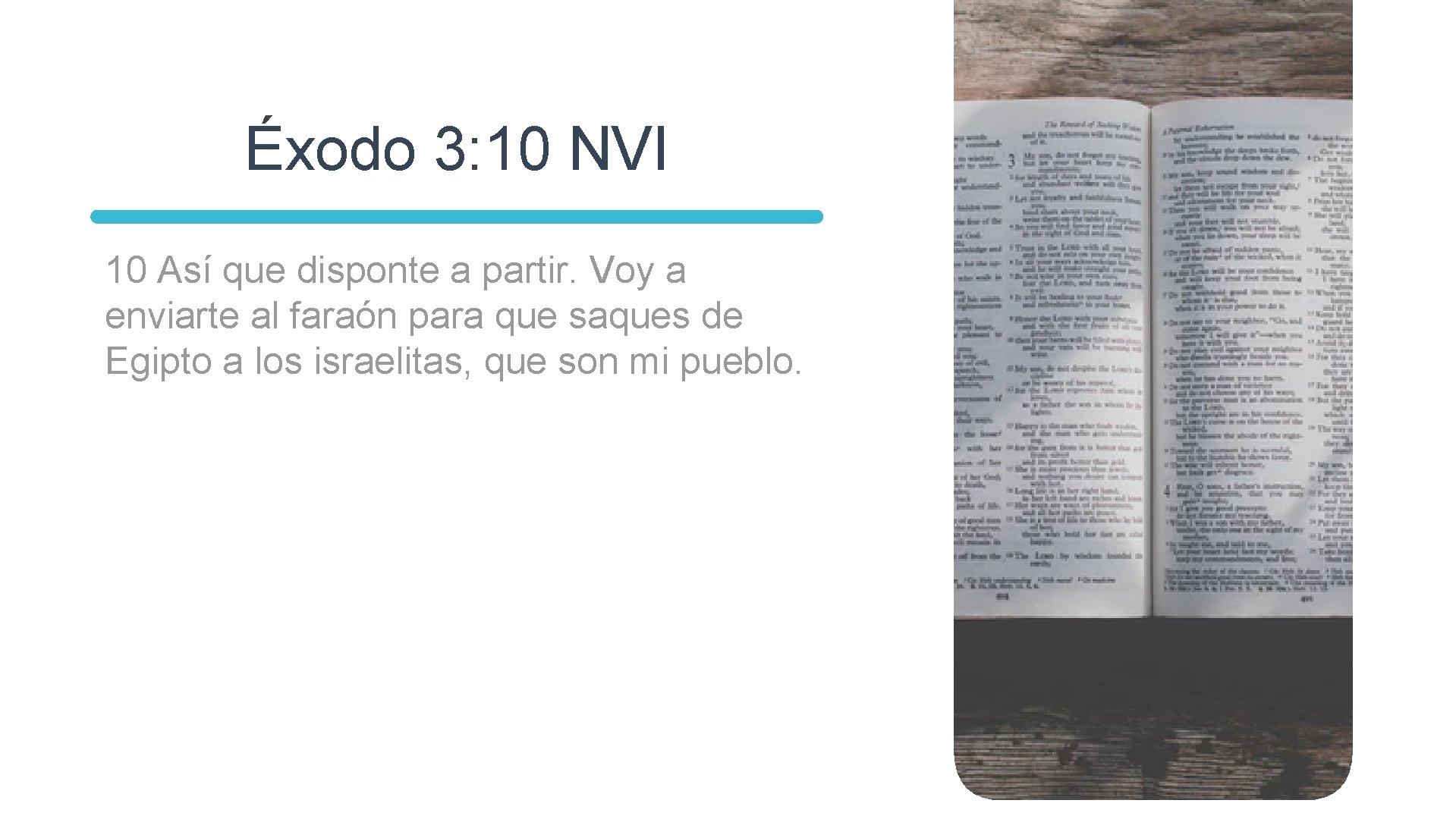 Éxodo 3: 10 NVI 10 Así que disponte a partir. Voy a enviarte al