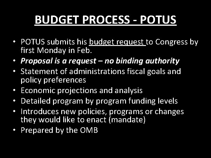 BUDGET PROCESS - POTUS • POTUS submits his budget request to Congress by first