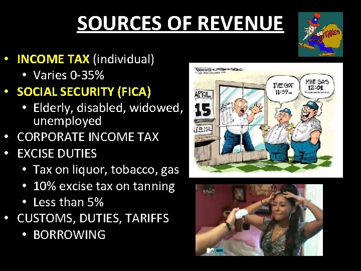 SOURCES OF REVENUE • INCOME TAX (individual) • Varies 0 -35% • SOCIAL SECURITY