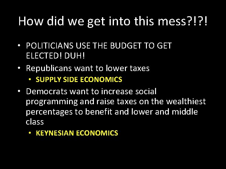How did we get into this mess? !? ! • POLITICIANS USE THE BUDGET