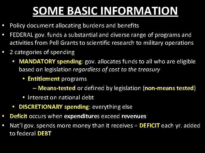 SOME BASIC INFORMATION • Policy document allocating burdens and benefits • FEDERAL gov. funds