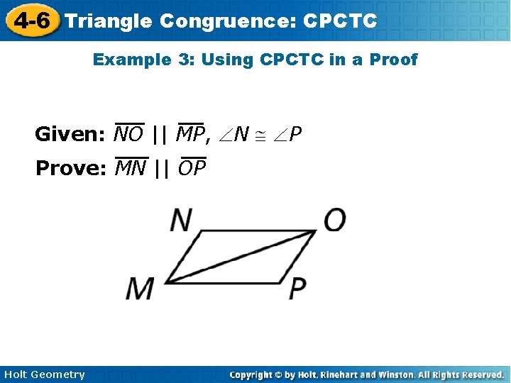 4 -6 Triangle Congruence: CPCTC Example 3: Using CPCTC in a Proof Given: NO