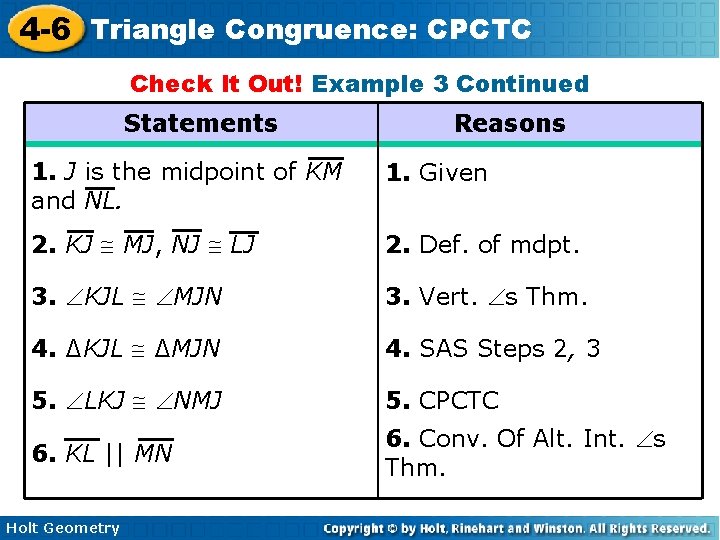 4 -6 Triangle Congruence: CPCTC Check It Out! Example 3 Continued Statements Reasons 1.