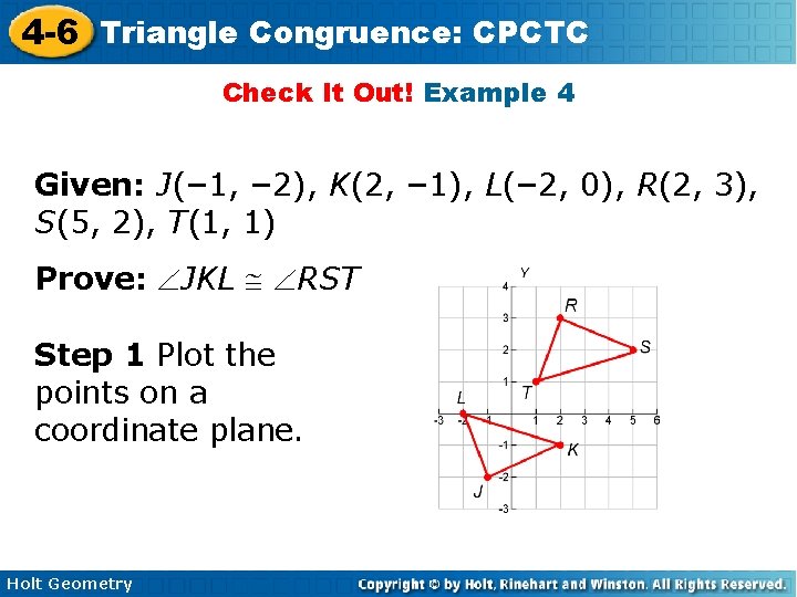 4 -6 Triangle Congruence: CPCTC Check It Out! Example 4 Given: J(– 1, –