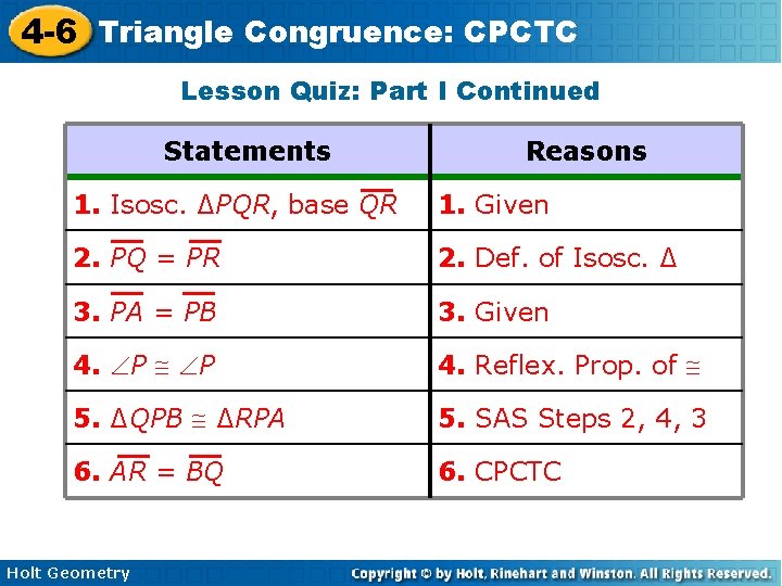 4 -6 Triangle Congruence: CPCTC Lesson Quiz: Part I Continued Statements Reasons 1. Isosc.