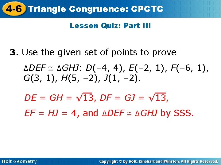 4 -6 Triangle Congruence: CPCTC Lesson Quiz: Part III 3. Use the given set