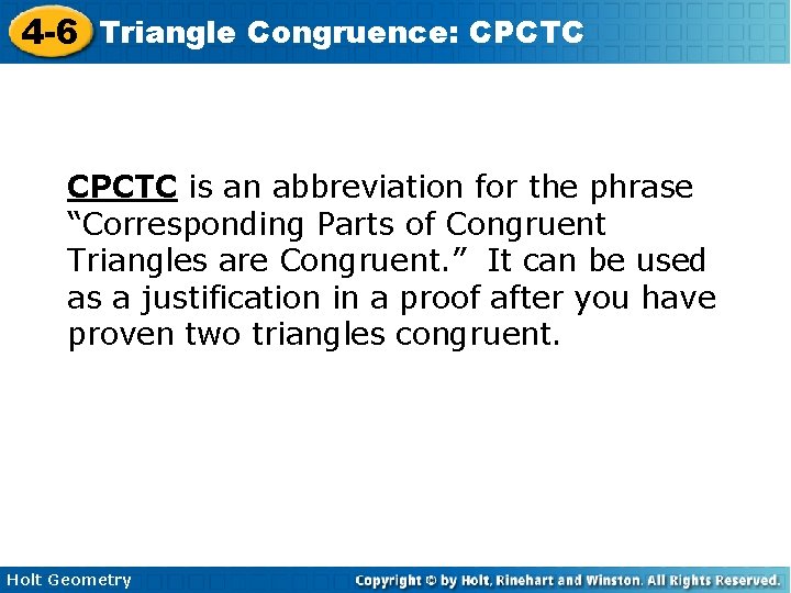 4 -6 Triangle Congruence: CPCTC is an abbreviation for the phrase “Corresponding Parts of
