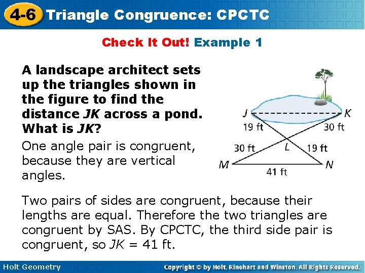 4 -6 Triangle Congruence: CPCTC Check It Out! Example 1 A landscape architect sets