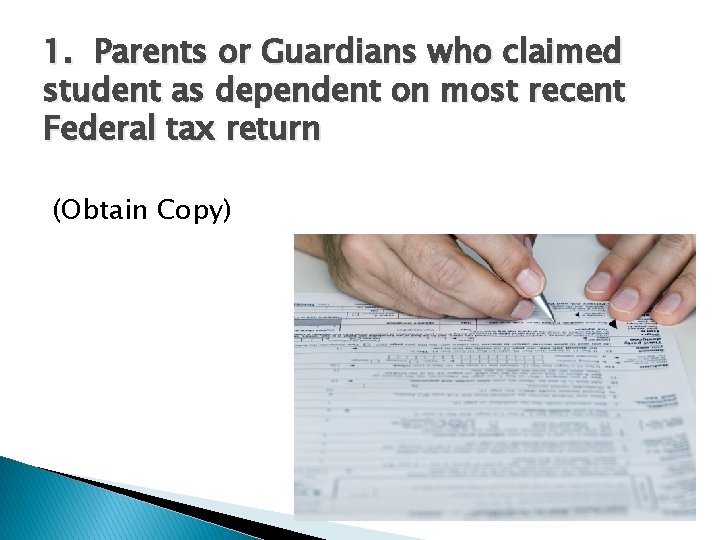 1. Parents or Guardians who claimed student as dependent on most recent Federal tax