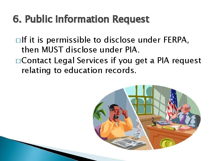 6. Public Information Request � If it is permissible to disclose under FERPA, then
