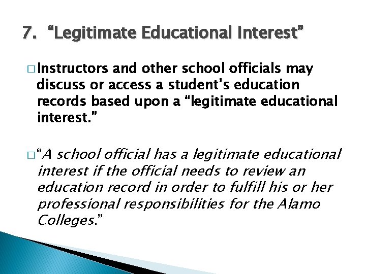 7. “Legitimate Educational Interest” � Instructors and other school officials may discuss or access