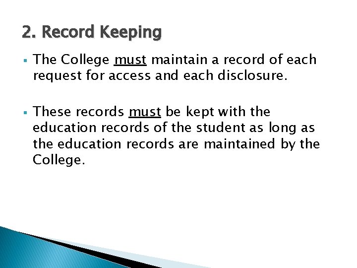 2. Record Keeping § § The College must maintain a record of each request