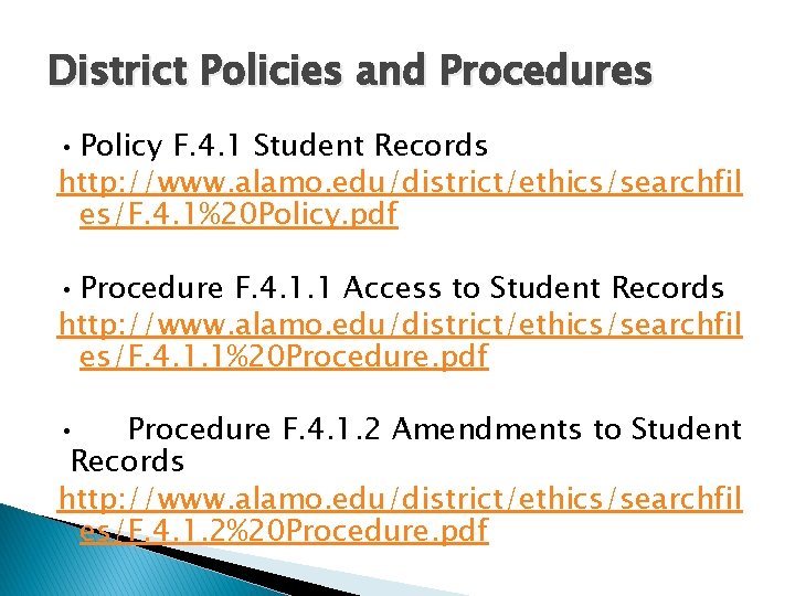 District Policies and Procedures • Policy F. 4. 1 Student Records http: //www. alamo.