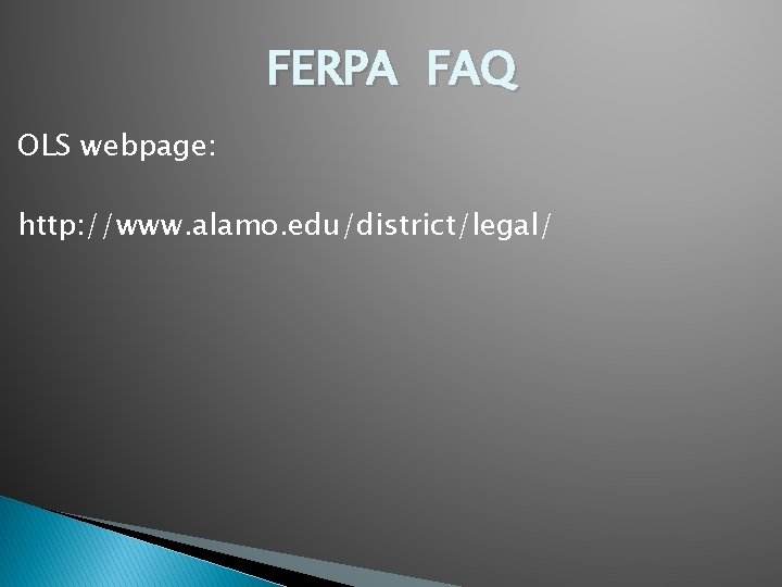 FERPA FAQ OLS webpage: http: //www. alamo. edu/district/legal/ 