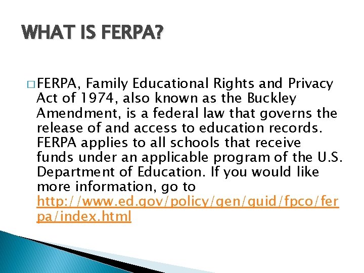 WHAT IS FERPA? � FERPA, Family Educational Rights and Privacy Act of 1974, also