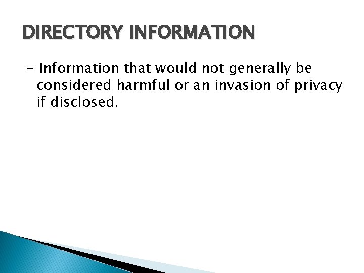 DIRECTORY INFORMATION - Information that would not generally be considered harmful or an invasion