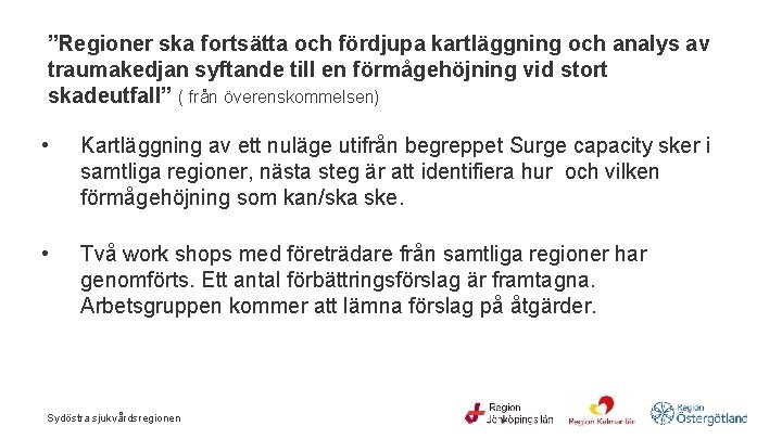”Regioner ska fortsätta och fördjupa kartläggning och analys av traumakedjan syftande till en förmågehöjning